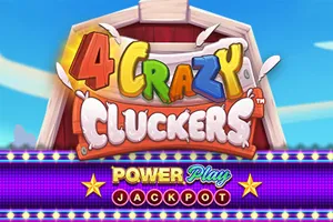 4 Crazy Cluckers PowerPlay Jackpot - SPACEMANSLOT88